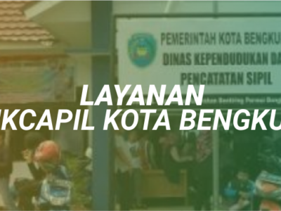 Masyarakat Apresiasi Jenis Pelayanan Dukcapil Kota Bengkulu